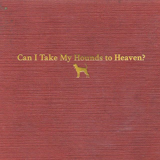 Album cover art for Can I Take My Hounds to Heaven?