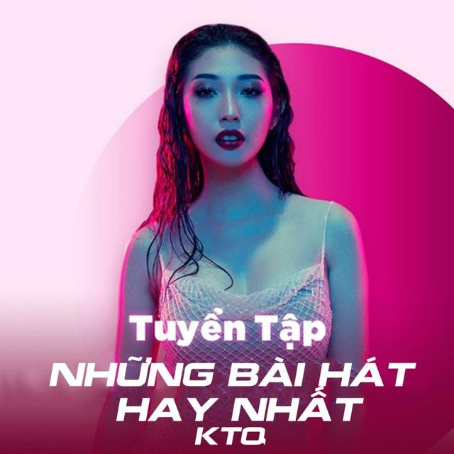 Album cover art for Tuyển Tập Những Bài Hát Hay Nhất KTQ