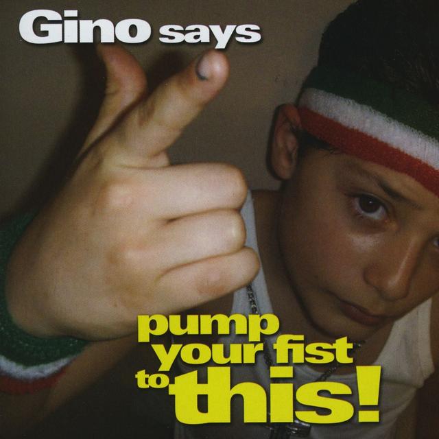 Album cover art for Gino Says Pump Your Fist To This