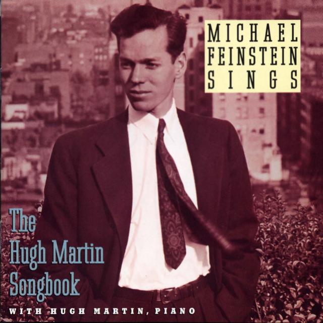 Album cover art for Michael Feinstein Sings The Hugh Martin Songbook