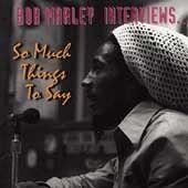 Album cover art for Bob Marley Interviews : So Much Things To Say