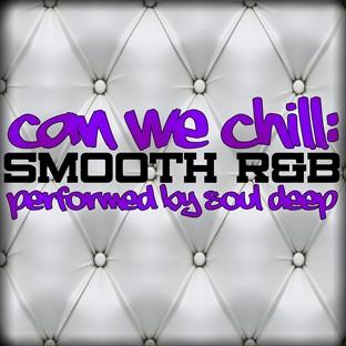 Album cover art for Can We Chill: Smooth R&b