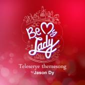 Album cover art for Be My Lady (Teleserye Theme Song)