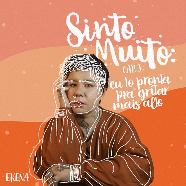 Album cover art for Sinto Muito, Capítulo 3: Eu To Pronta Pra Gritar Mais Alto