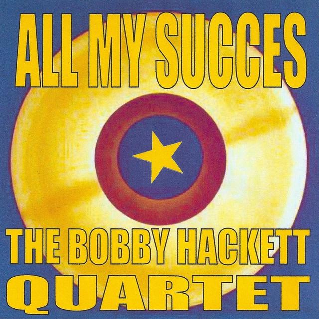 Album cover art for All My Succes: The Bobby Hackett Quartet