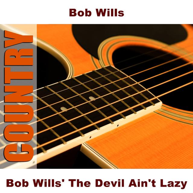 Album cover art for Bob Wills' the Devil Ain't Lazy