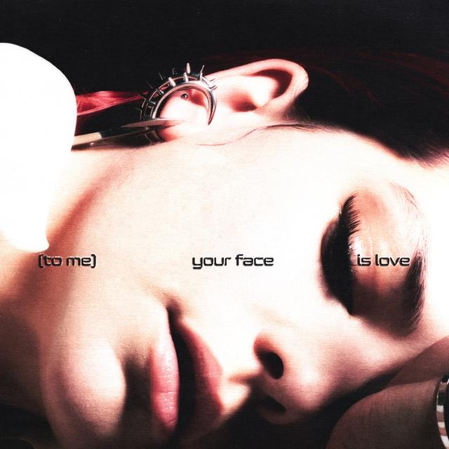 Album cover art for (to me) your face is love