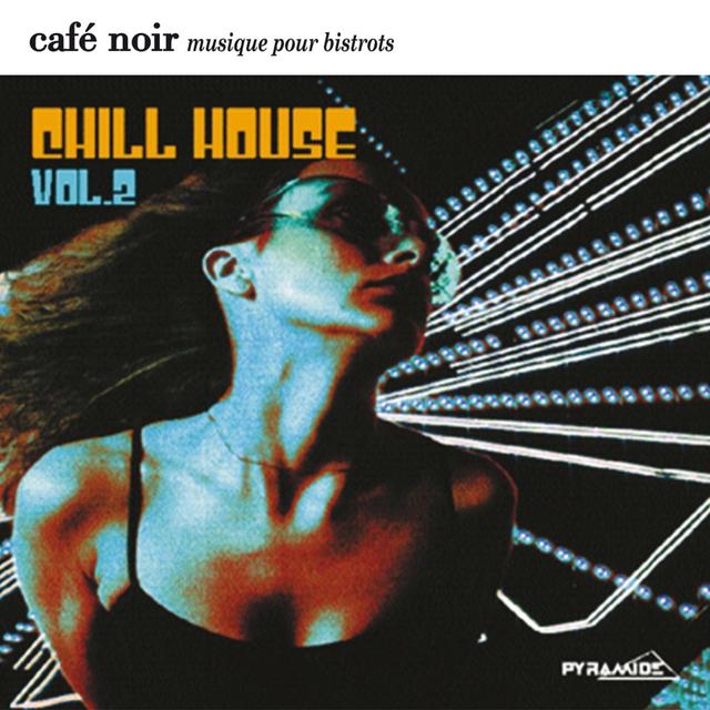 Album cover art for Café Noir Musique Pour Bistrots - Chill House 2