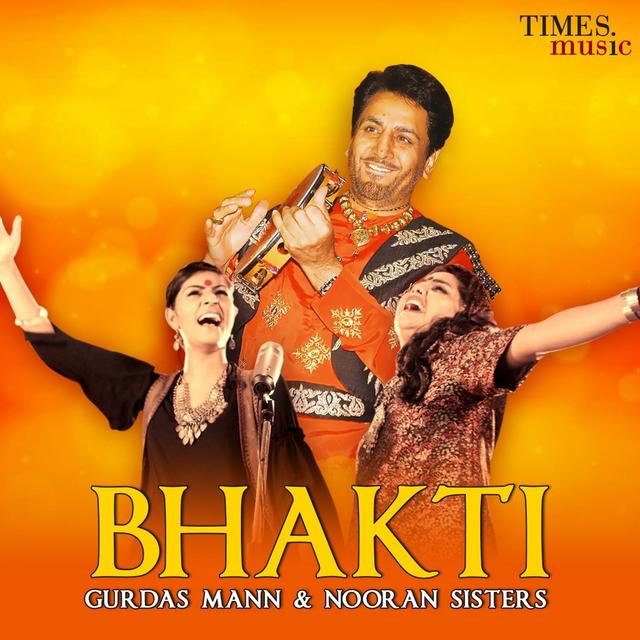 Album cover art for Bhakti - Gurdas Mann & Nooran Sisters