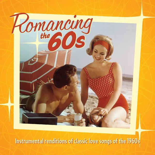 Album cover art for Romancing The 60's: instrumental Renditions Of Classic Love Songs Of The 1960s