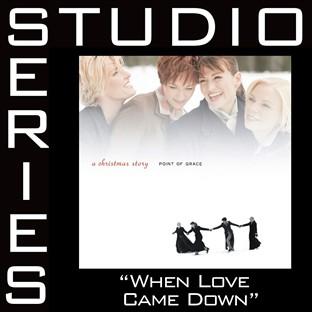 Album cover art for When Love Came Down [Studio Series Performance Track]