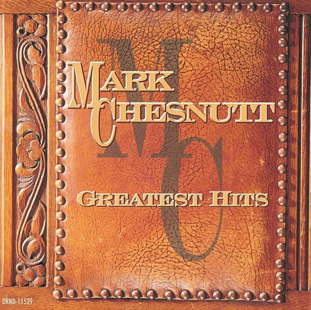 Album cover art for Greatest Hits: Mark Chesnutt