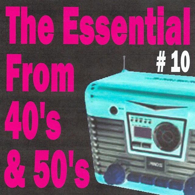 Album cover art for The Essential From 40's And 50's, Vol. 10