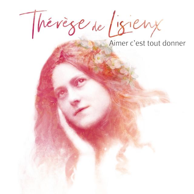 Album cover art for Thérèse de Lisieux - Aimer C'Est Tout Donner