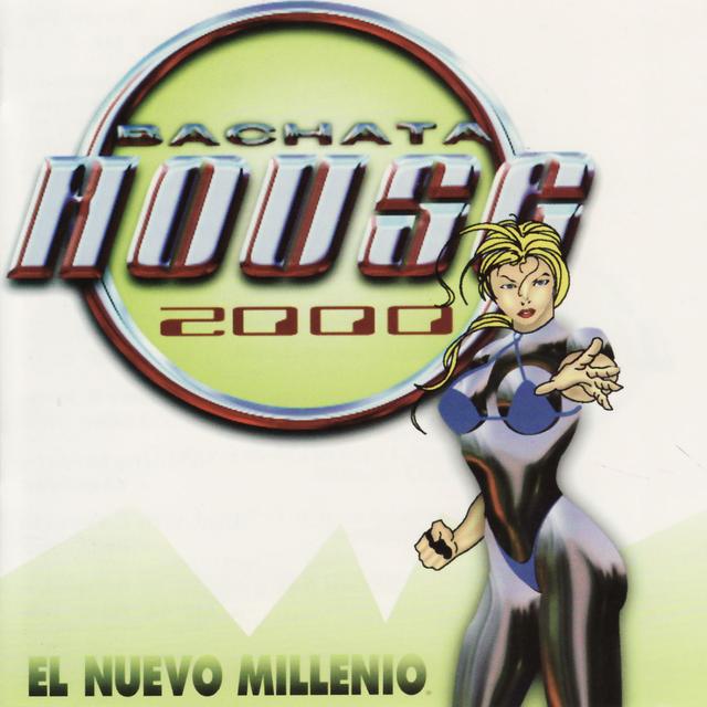 Album cover art for Bachata House 2000 Nuevo Milenio