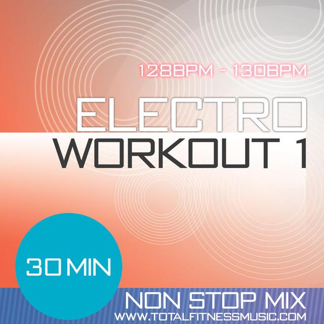 Album cover art for Electro Workout 1 30 MINUTE NON STOP FITNESS MUSIC MIX 127 ? 130 BPM FOR JOGGING, SPINNING, STEP, BO