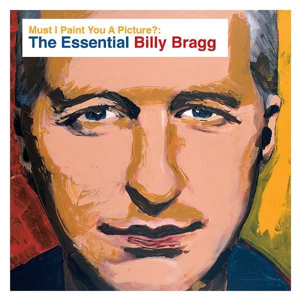 Album cover art for Must I Paint You a Picture?: The Essential Billy Bragg