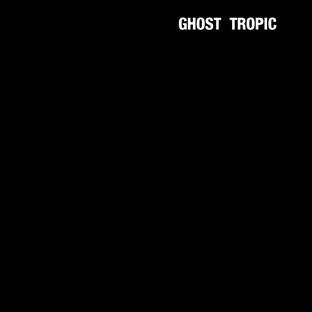 Album cover art for Ghost Tropic