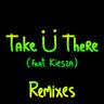 Take Ü There (Take U There)