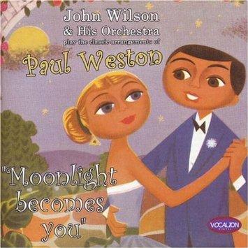 Album cover art for Moonlight Becomes You : The Classic Arrangements Of Paul Weston