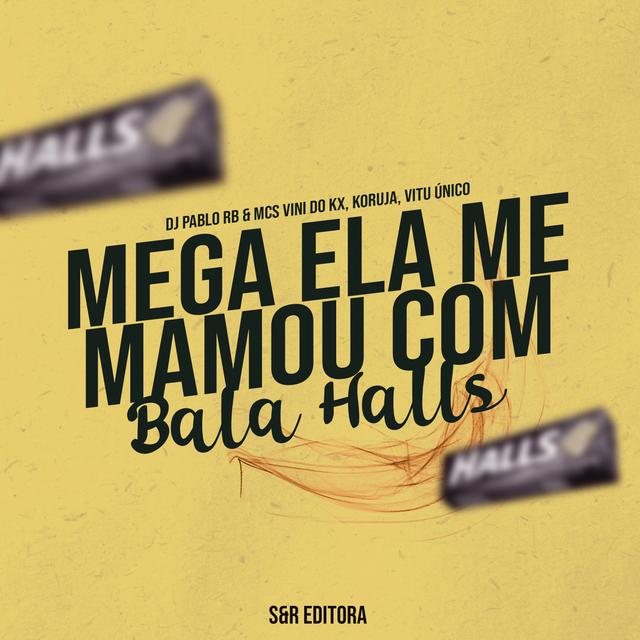 Album cover art for Mega Ela Me Mamou Com Bala Halls