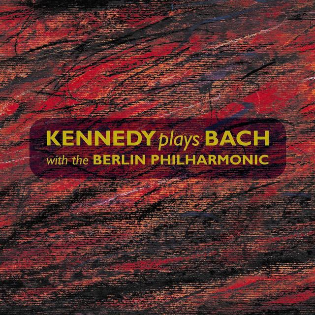 Album cover art for Kennedy Plays Bach with the Berlin Philharmonic