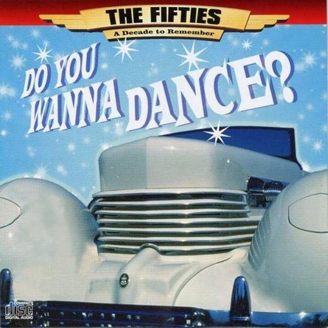 Album cover art for The 50's - A Decade To Remember: Do You Wanna Dance