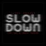 Slow Down