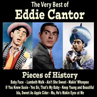 Album cover art for Pieces Of History: The Very Best Of Eddie Cantor (bonus Track Version)