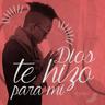 Dios Te Hizo Para Mí (Dios Te Hizo Para Mi)