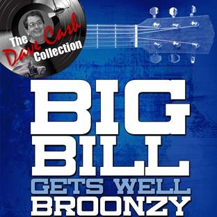 Album cover art for Big Bill Gets Well Broonzy - [the Dave Cash Collection]