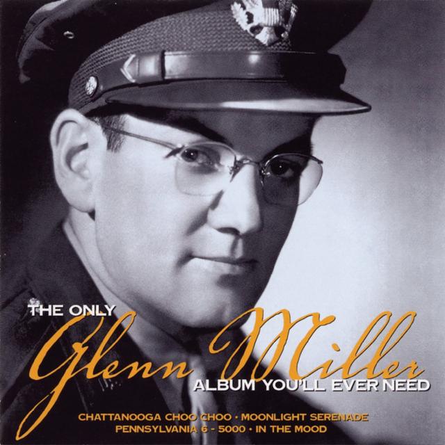 Album cover art for The Only Glenn Miller Album You'll Ever Need