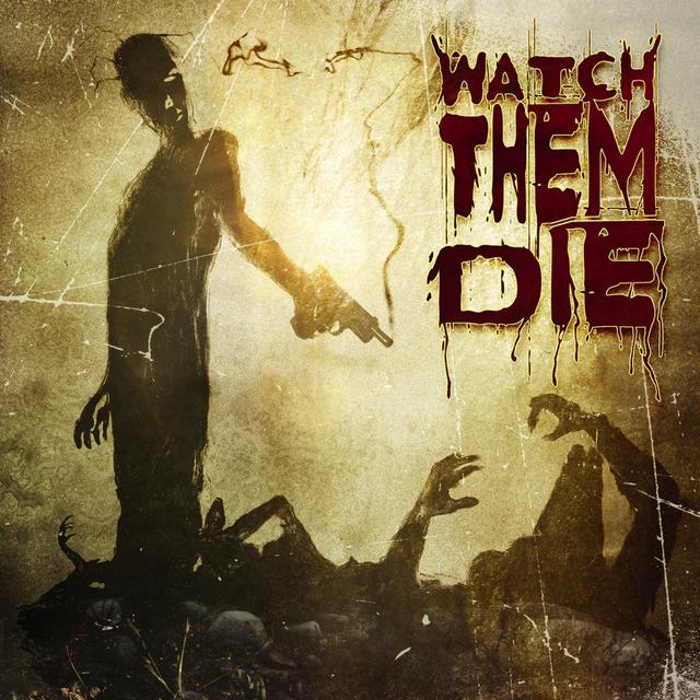 Album cover art for Watch Them Die